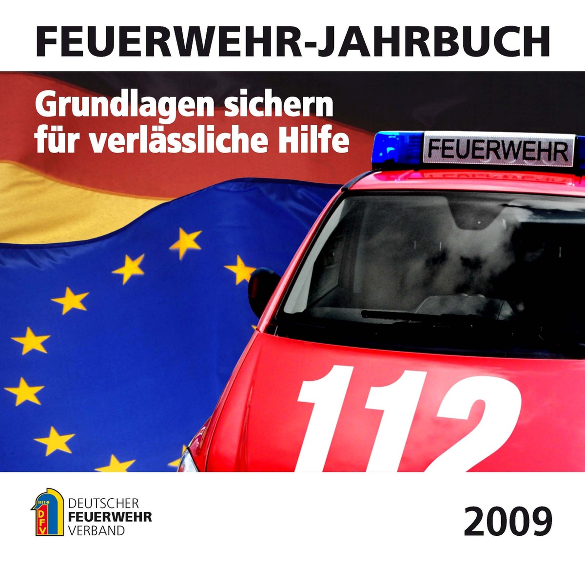 Nachschlagewerk für Feuerwehren jetzt im Handel / DFV-Jahrbuch 2009: &quot;Grundlagen sichern für verlässliche Hilfe&quot;