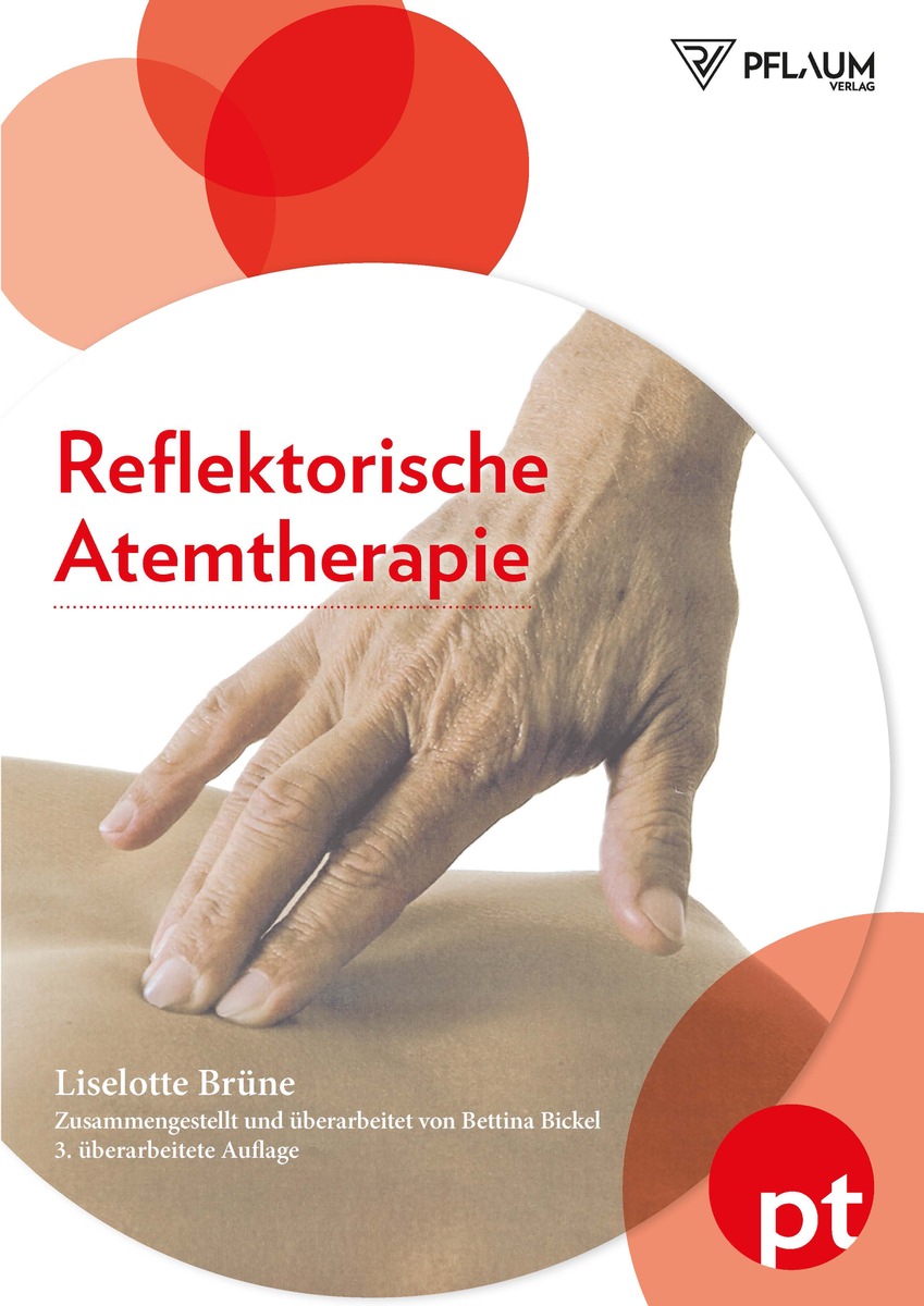 Pflaum Verlag bringt grundlegend überarbeitete und erweiterte     Neuauflage des Standardwerks der Atemtherapie auf den Markt:  Reflektorische Atemtherapie von Liselotte Brüne / Bettina Bickel