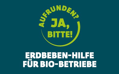 &quot;Aufrunden? Ja, bitte!&quot; / BioMarkt Verbund startet Erdbeben-Hilfe für Bio-Landwirt*innen