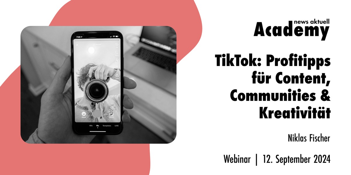 TikTok: Profi-Tipps für Content, Community &amp; Kreativität / Ein Online-Seminar der news aktuell Academy