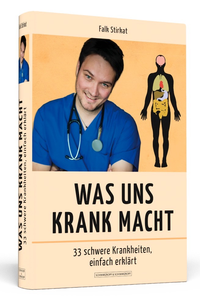 WAS UNS KRANK MACHT - 33 SCHWERE KRANKHEITEN, EINFACH ERKLÄRT: Das neue Buch von Spiegel-Bestseller-Autor Falk Stirkat