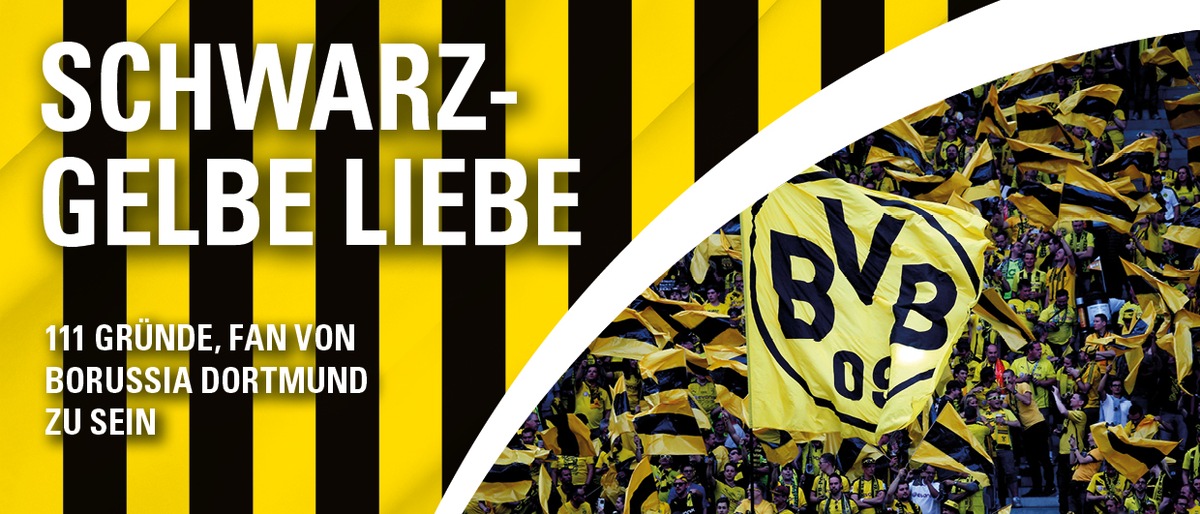 SCHWARZ-GELBE LIEBE: 111 GRÜNDE, FAN VON BORUSSIA DORTMUND ZU SEIN