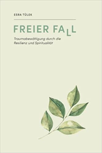 Freier Fall: Traumabewältigung durch Resilienz und Spiritualität