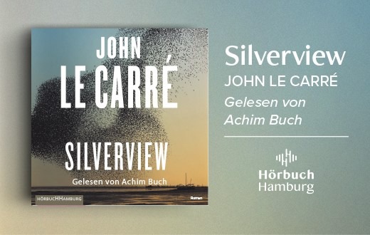 Jetzt als Hörbuch: John le Carrés spannungsgeladener Roman »Silverview«