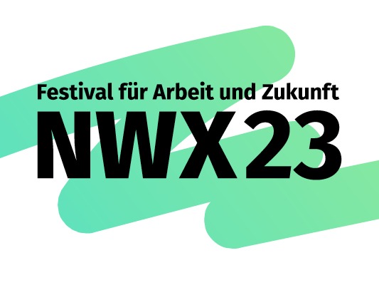 NWX23: Mehr als 150 Speaker diskutieren am 14. Juni auf dem Festival für Arbeit und Zukunft