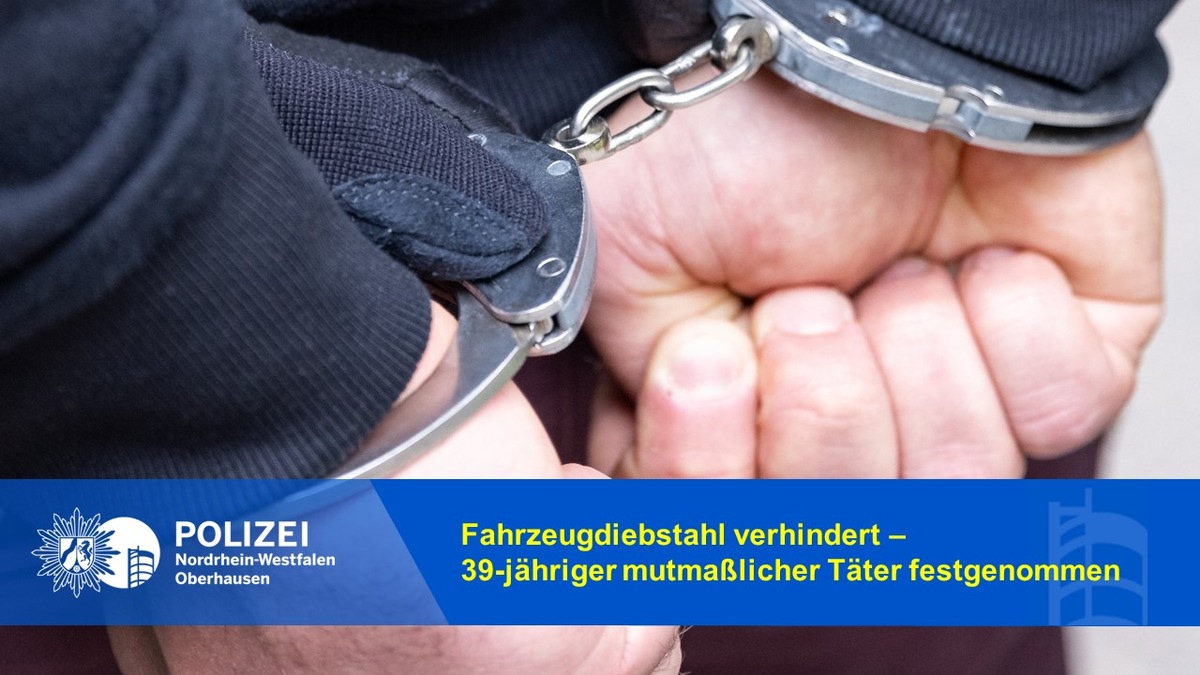 POL-OB: Fahrzeugdiebstahl verhindert - 39-jähriger mutmaßlicher Täter festgenommen