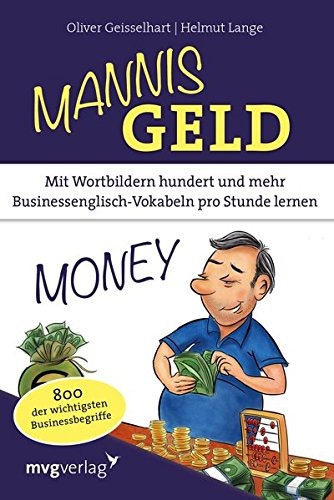 Die Revolution des Vokabellernens: Hundert und mehr Businessenglisch-Vokabeln pro Stunde behalten / Neues Buch vom Gedächtnisexperte Oliver Geisselhart