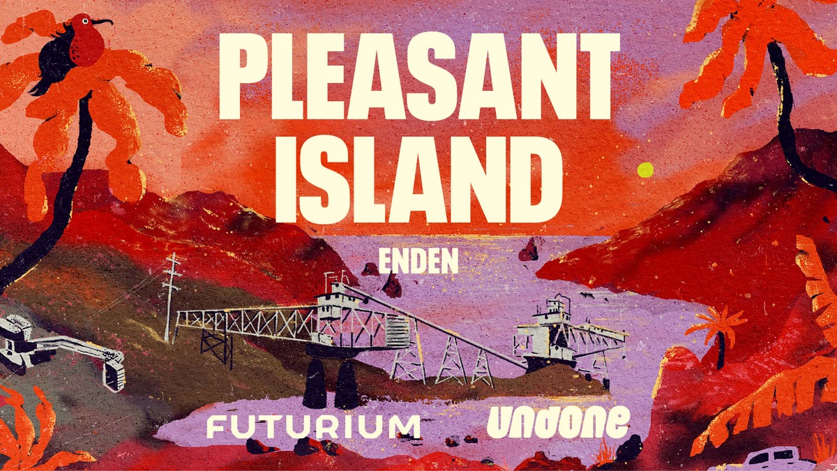 Enden: Pleasant Island. Ein vierteiliger Doku-Podcast von Undone und dem Futurium