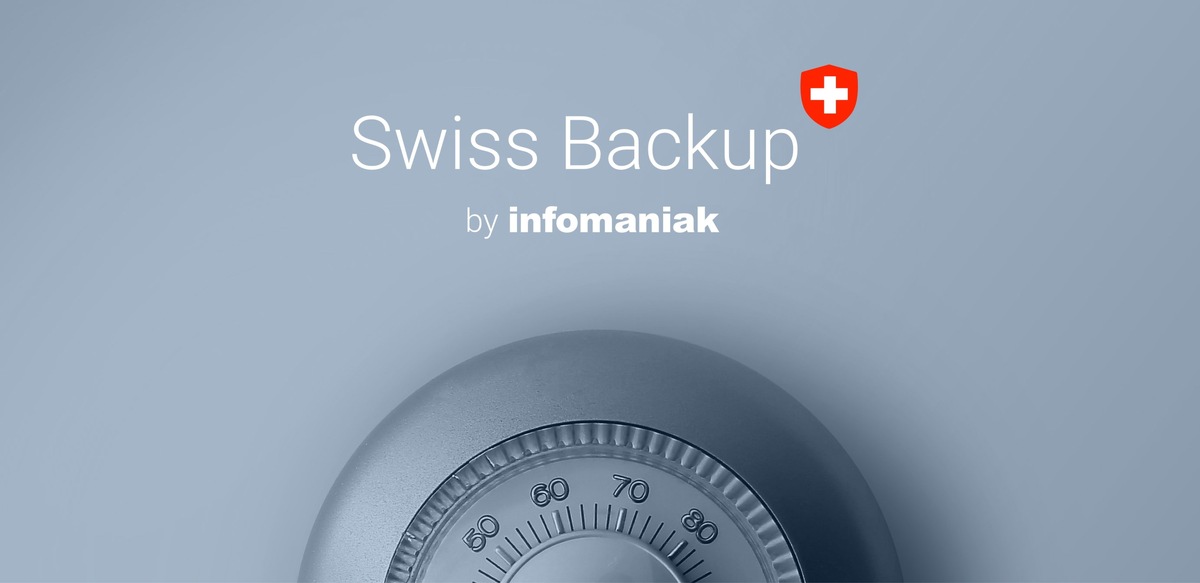 Swiss Backup d&#039;Infomaniak garantit une triple sécurité des données