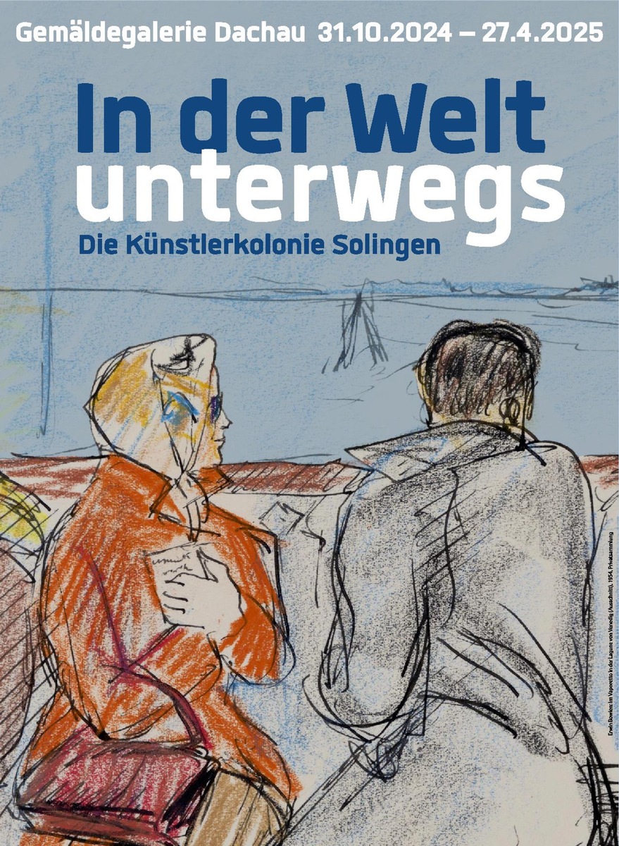 In der Welt unterwegs - Die Künstlerkolonie Solingen - Große Ausstellung in der Gemäldegalerie Dachau vom 31.10.2024 - 27.04.2025