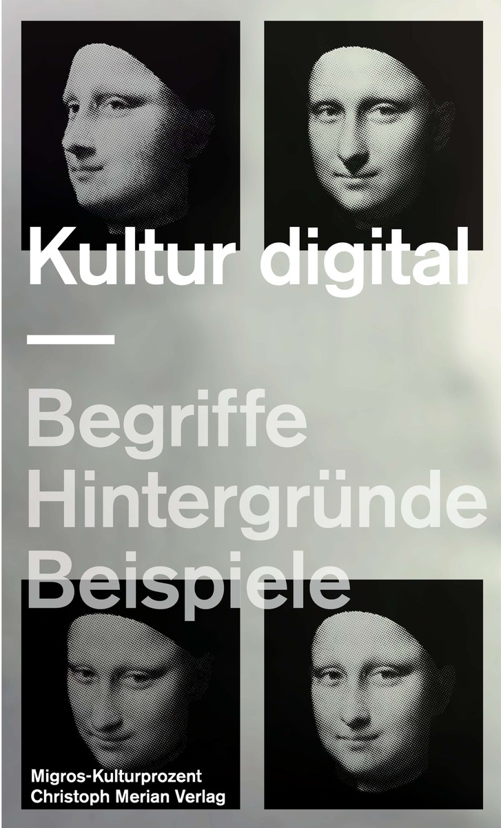 Migros-Kulturprozent und Christoph Merian Verlag publizieren ein Handbuch für Kulturinteressierte  Kultur digital - ein neues Handbuch zum Wandel des Kulturlebens