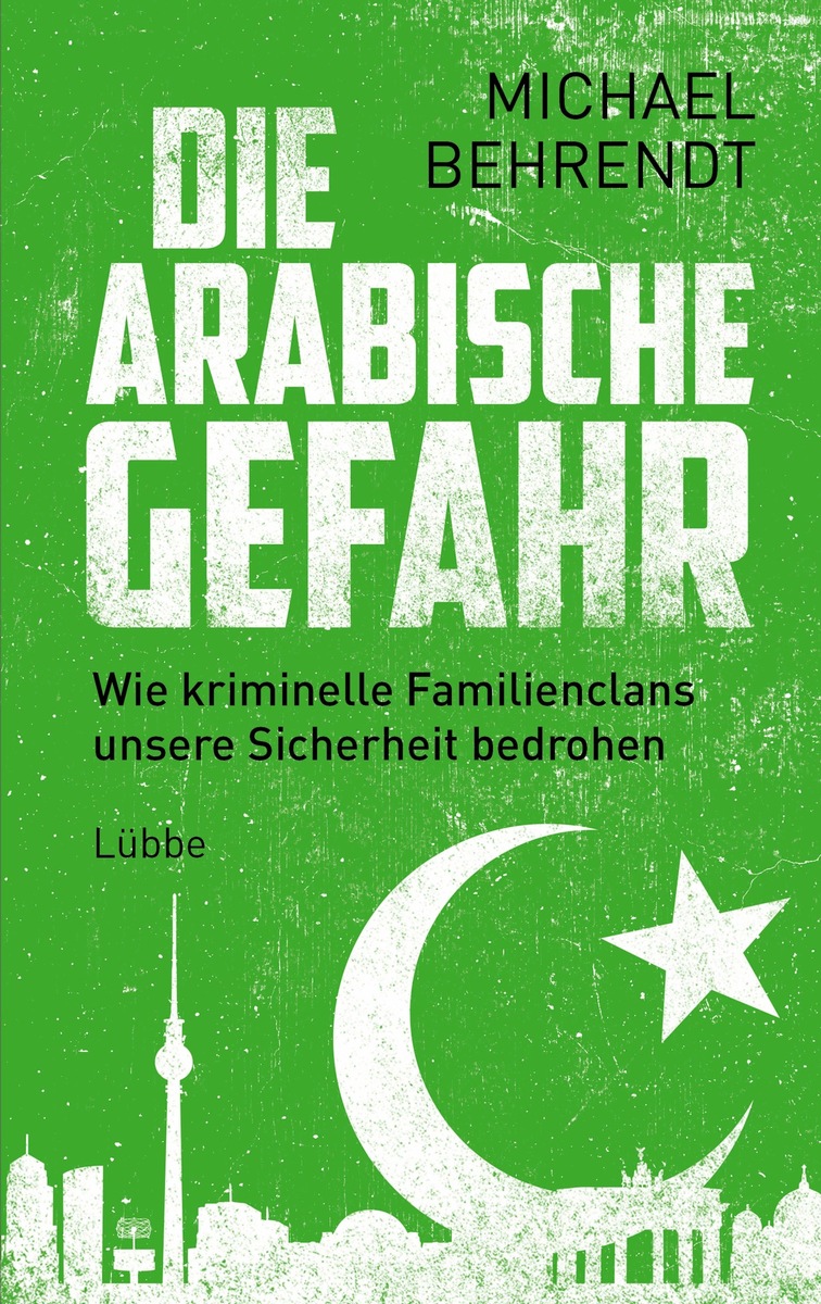 Wie arabische Clans unsere Sicherheit gefährden - und die Polizei zunehmend die Kontrolle verliert