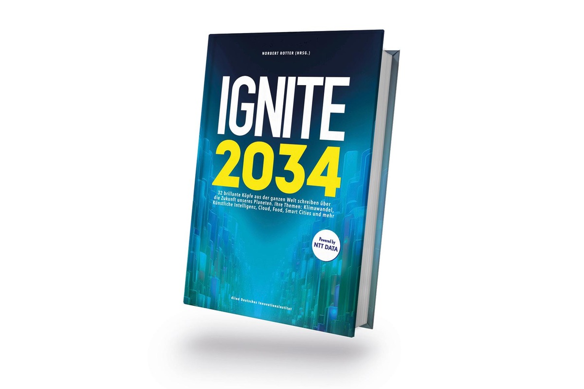 IGNITE.2034: Internationale Vordenker:innen beschreiben im neuen Zukunftsbuch die Welt in zehn Jahren / Szenarien zu Themen wie KI, Klimawandel, Medizin, Quantencomputer oder Energiegewinnung