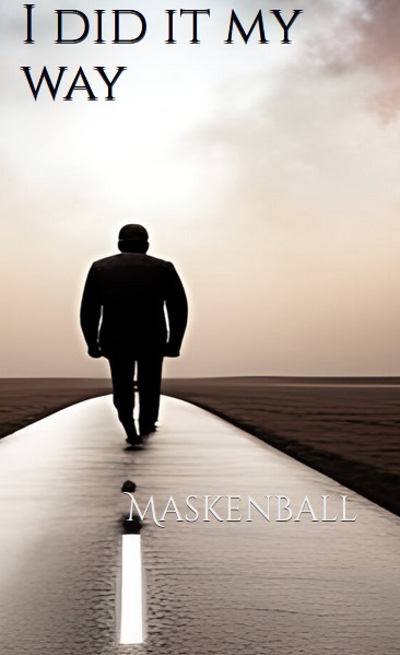 I did it my way - Maskenball