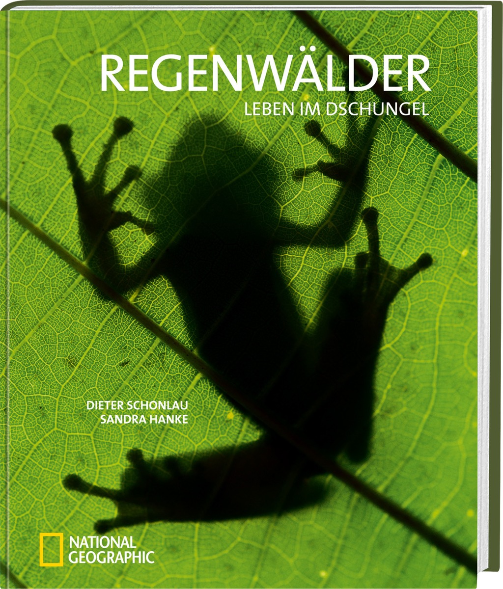 Anwälte des Regenwaldes/ Neuer NATIONAL GEOGRAPHIC-Bildband &quot;Regenwälder&quot; zeigt faszinierende Aufnahmen von sechs Regenwaldregionen und sensibilisiert für die Zerbrechlichkeit der bedrohten Paradiese (BILD)