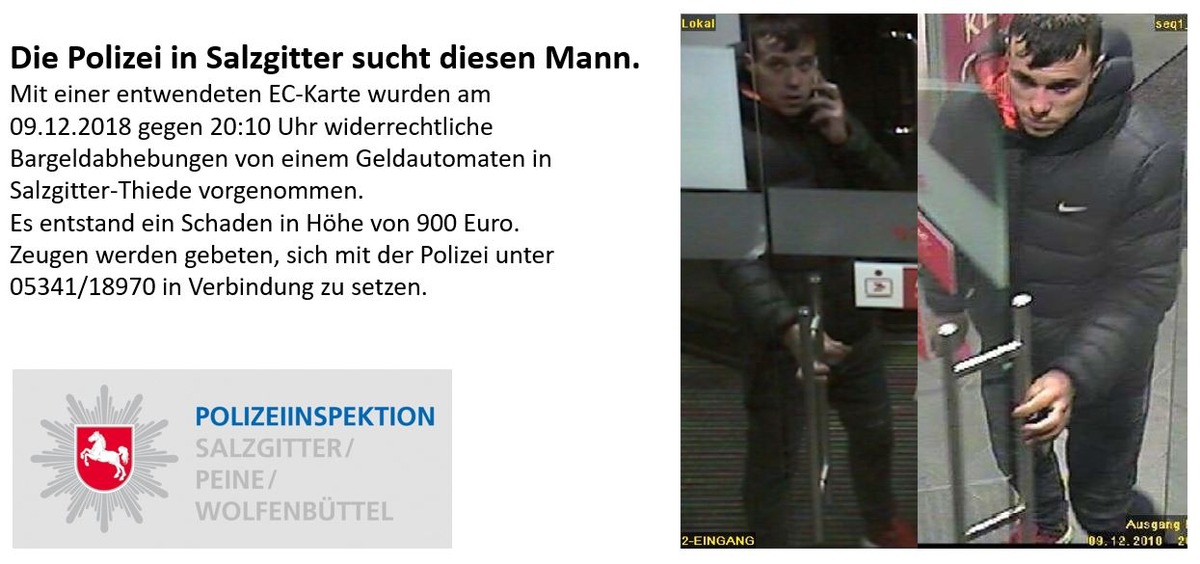 POL-SZ: Pressemitteilung der Polizeiinspektion SZ/PE/WF vom 12.02.2019.
Wer kann Angaben zum Täter machen?