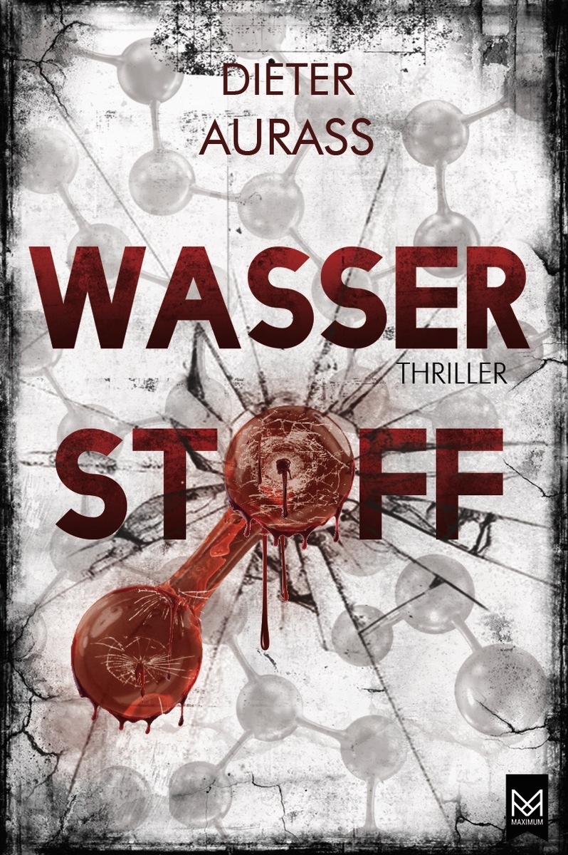 spannender Wissenschafts-Thriller - zum aktuellem Thema Wasserstoff - von Dieter Aurass, ein ehemaliger Polizist der Terrorismusbekämpfung und Spionageermittlung