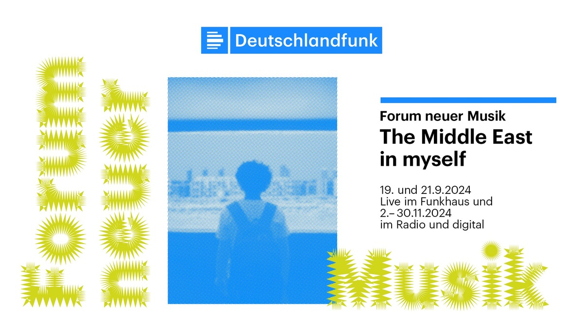 Forum neuer Musik im Deutschlandfunk ab 2.11: &quot;The Middle East in myself&quot;