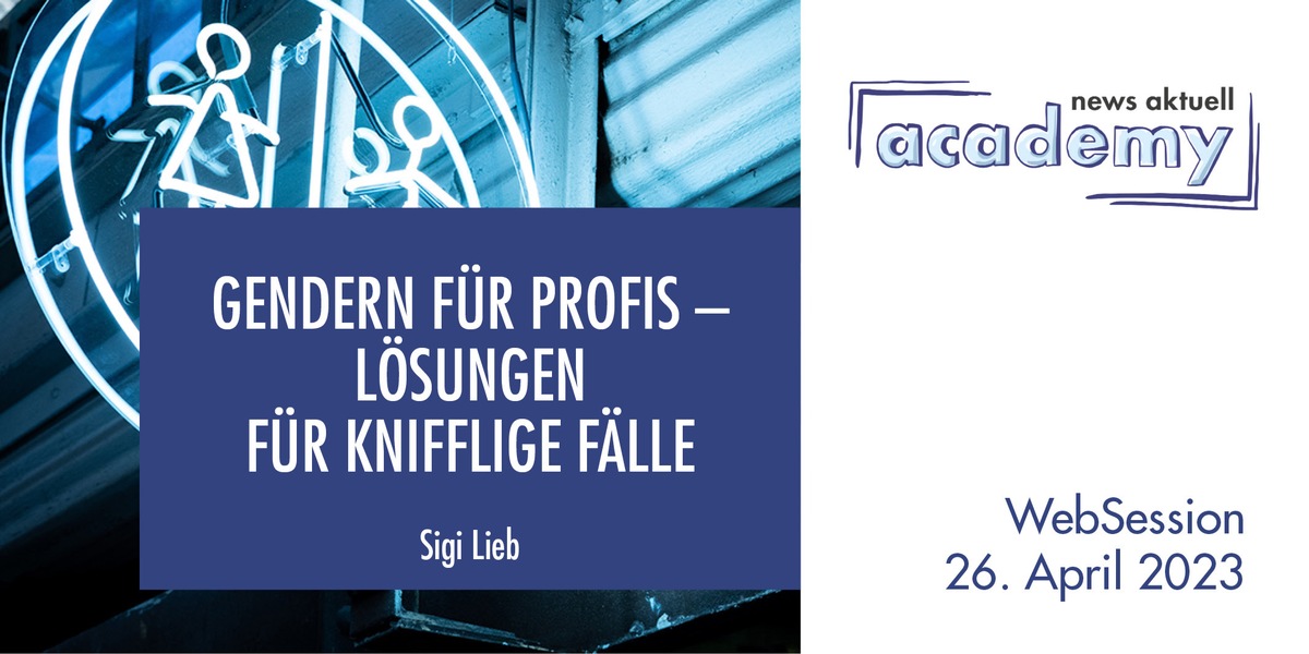 Gendern für Profis - Lösungen für knifflige Fälle / Ein Online-Seminar der news aktuell Academy