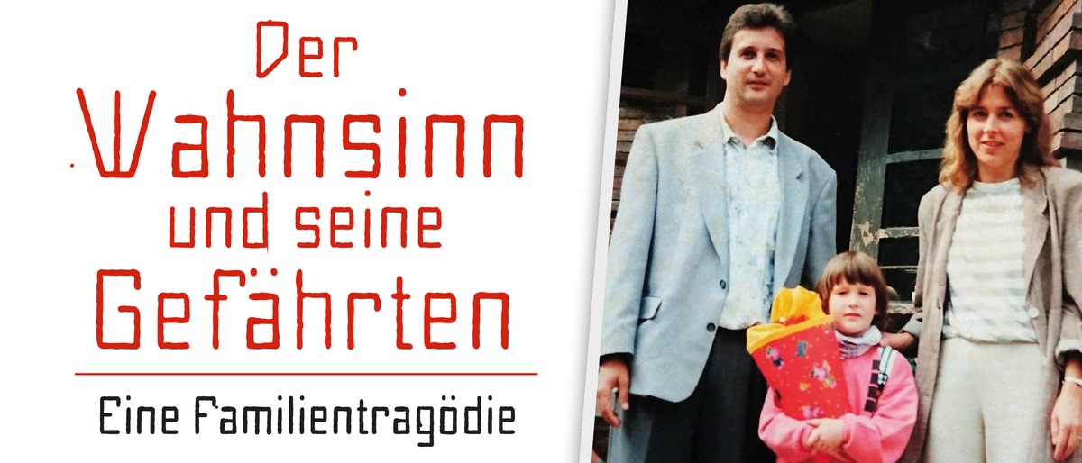 DER WAHNSINN UND SEINE GEFÄHRTEN: Eine Familientragödie