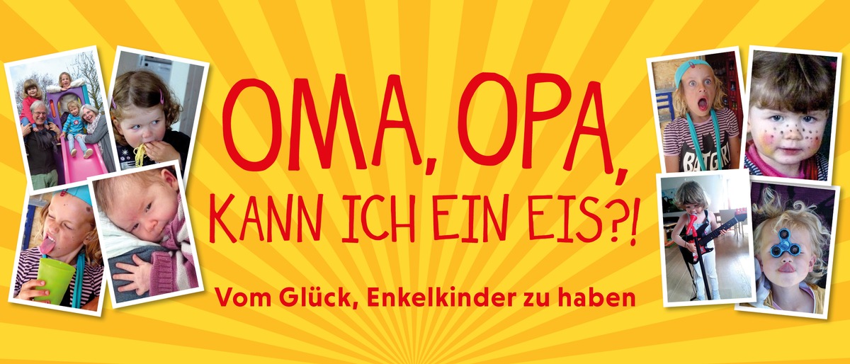 OMA, OPA, KANN ICH EIN EIS?! - Das Buch zum Großelterntag!