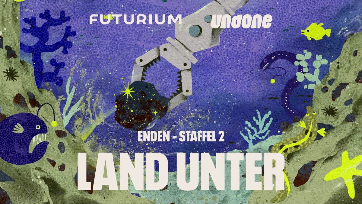 Land Unter. Start der neuen Staffel des Podcasts von Undone und dem Futurium