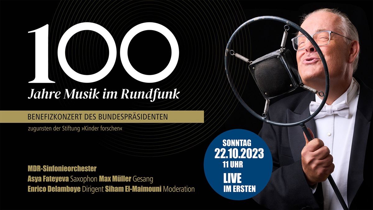 &quot;Benefizkonzert des Bundespräsidenten&quot; am 22. Oktober, live ab 11:00 Uhr im Ersten und in den ARD-Kultur-Radios - Hommage an 100 Jahre Musik im Rundfunk