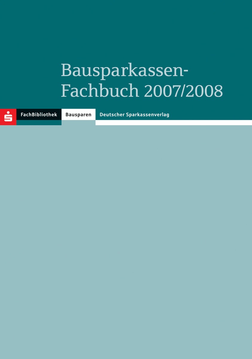 Alles übers Bausparen - Standardwerk neu aufgelegt / 700 Seiten starkes Bausparkassen-Fachbuch der LBS erscheint in 18. Auflage mit zahlreichen Neuerungen