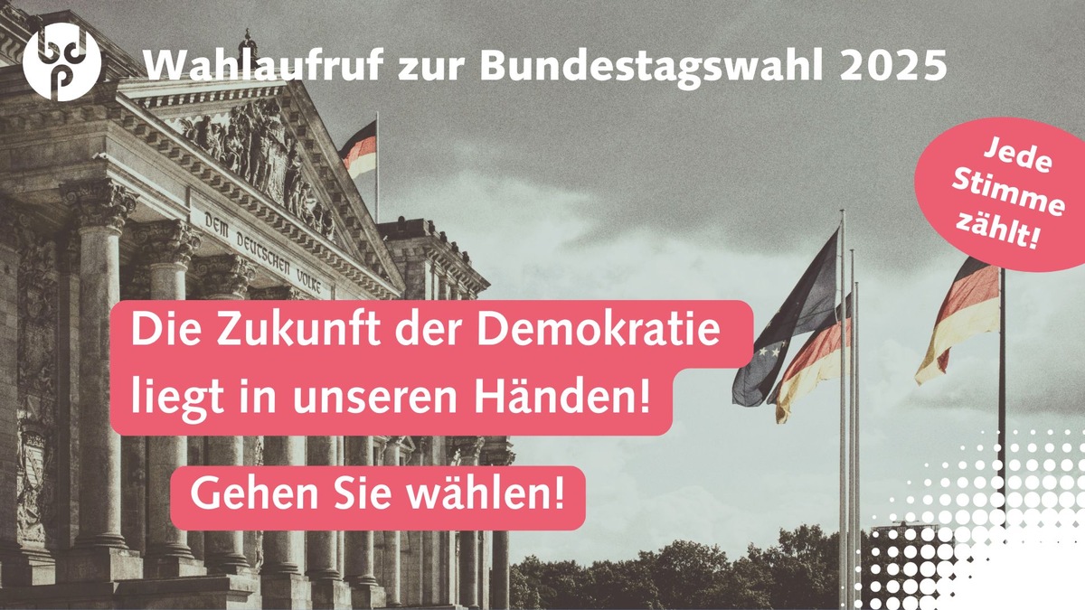 Pressemitteilung: Wahlaufruf des BDP zur Bundestagswahl 2025: Jede Stimme zählt - für Demokratie, Freiheit und Menschenrechte