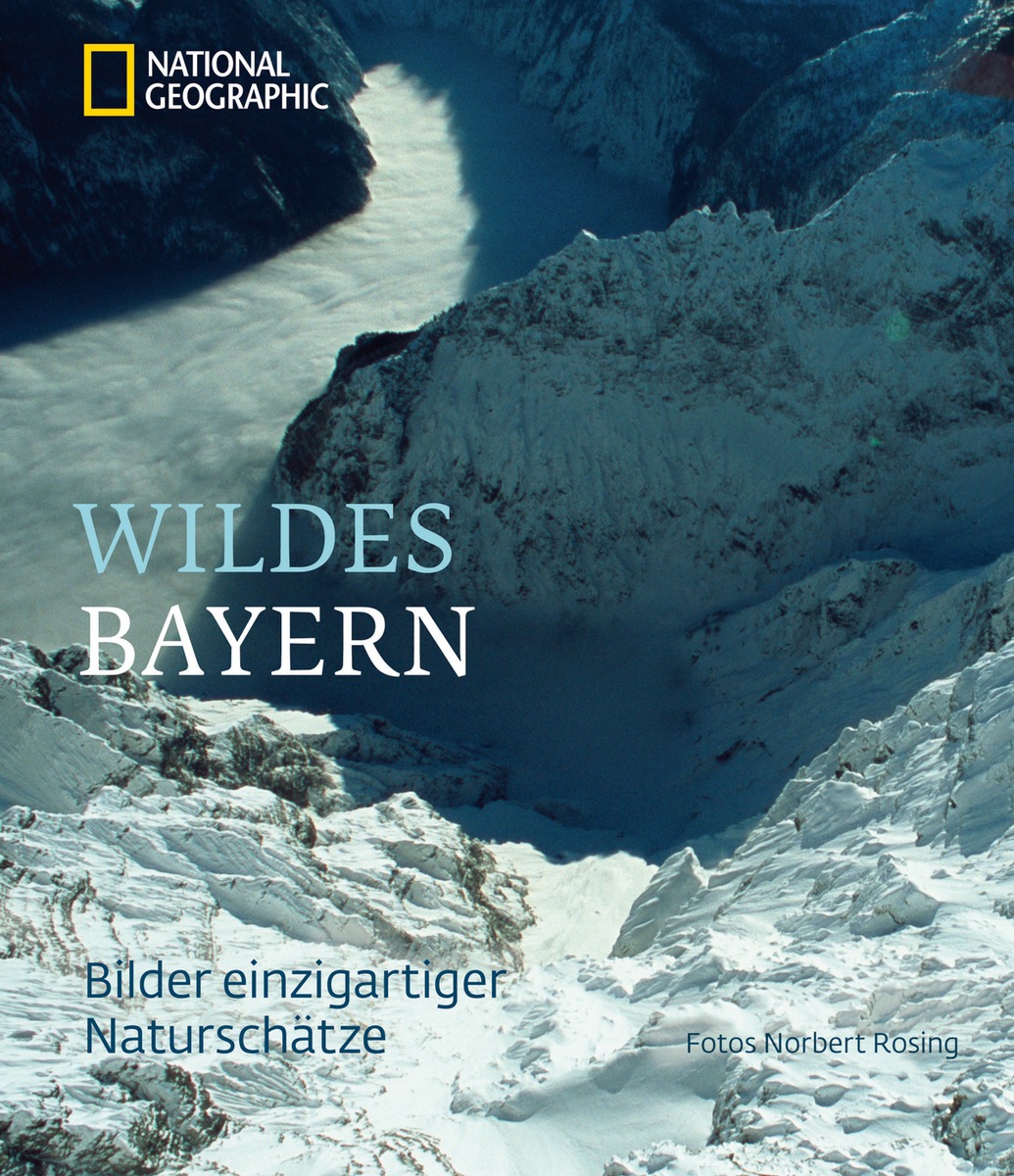 Wildnis direkt vor der Haustür / Neuer NATIONAL GEOGRAPHIC Bildband &quot;Wildes Bayern&quot; zeigt einzigartige Naturschätze und versteckte Seiten des Freistaates (mit Bild)