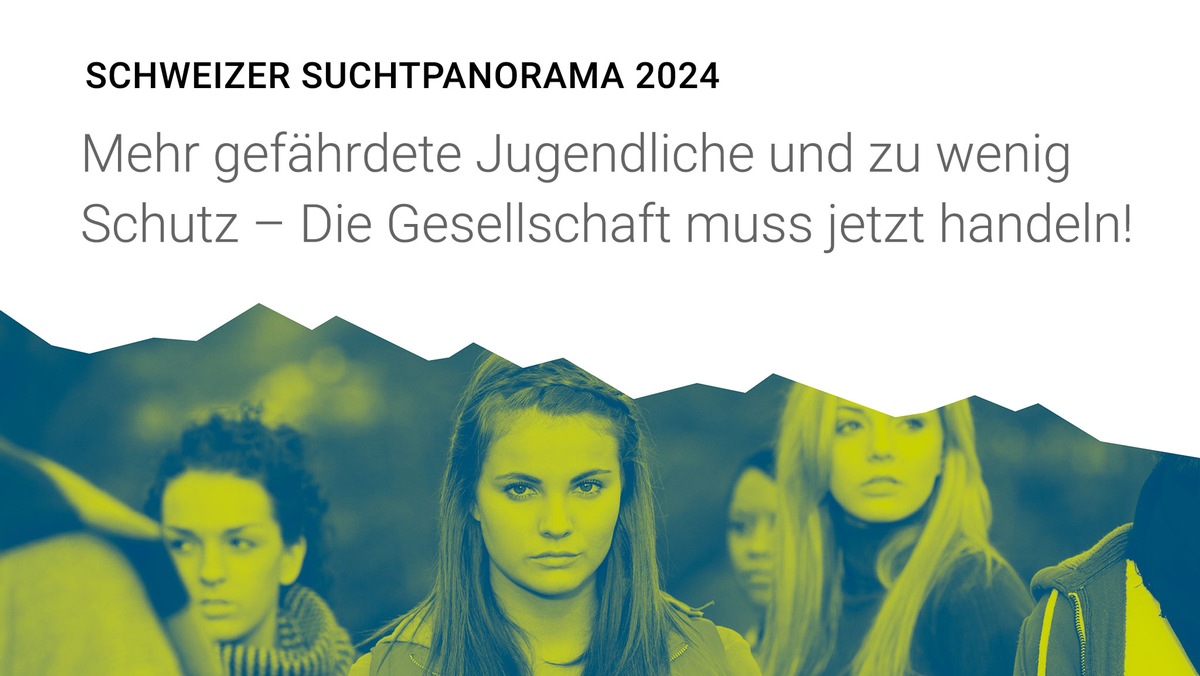 Das Schweizer Suchtpanorama 2024 / Mehr gefährdete Jugendliche und zu wenig Schutz - Die Gesellschaft muss jetzt handeln!