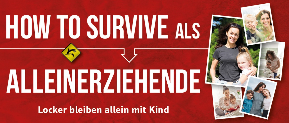 HOW TO SURVIVE ALS ALLEINERZIEHENDE: Ein humorvoller Ratgeber!