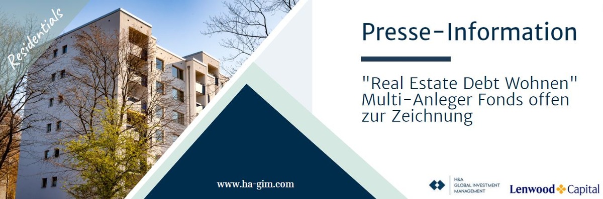 Real Estate Debt Wohnen: Multi-Anleger Fonds von H&amp;A Global Investment Management GmbH und Lenwood Capital GmbH offen zur Zeichnung / Wohnimmobilien mit sozial-ökologischem Charakter stehen im Fokus