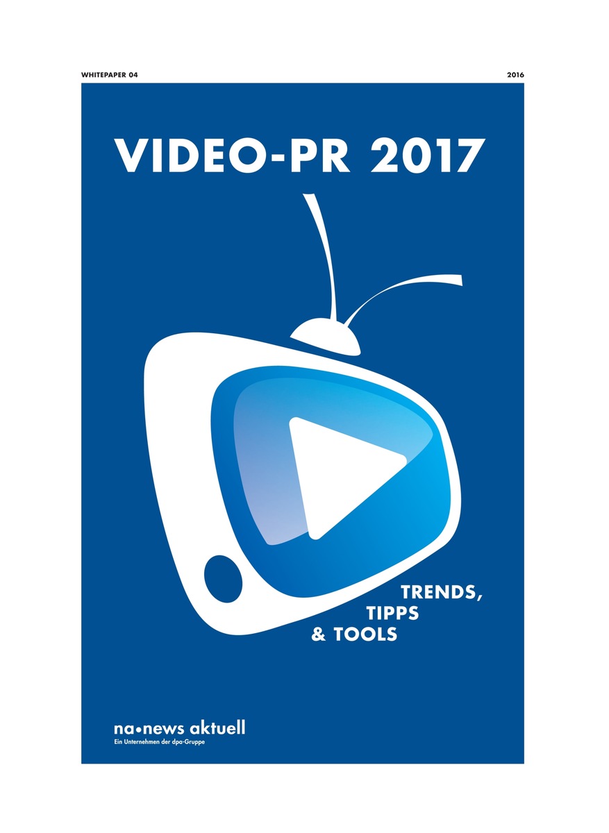 &quot;Video-PR 2017: Trends, Tipps &amp; Tools&quot; - neues Whitepaper von news aktuell