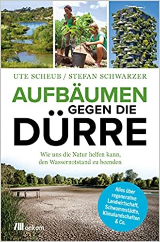 Aufbäumen gegen die Dürre - Die vergessene Rolle von Wasser in der Klimakrise