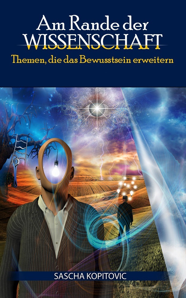 Autor aus Ihrer Region veröffentlicht sein Buch - Am Rande der Wissenschaft: Themen, die das Bewusstsein erweitern