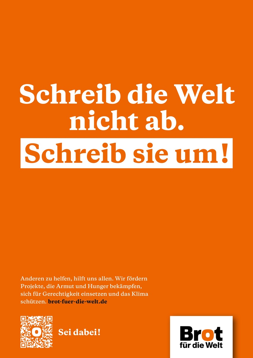 &quot;Schreib die Welt nicht ab. Schreib sie um!&quot; / Neue Plakatkampagne von Brot für die Welt wirbt für mehr Mut und Engagement