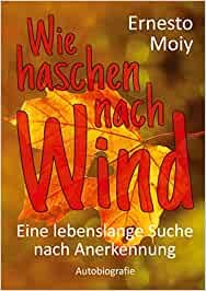 Wie haschen nach Wind: Eine lebenslange Suche nach Anerkennung