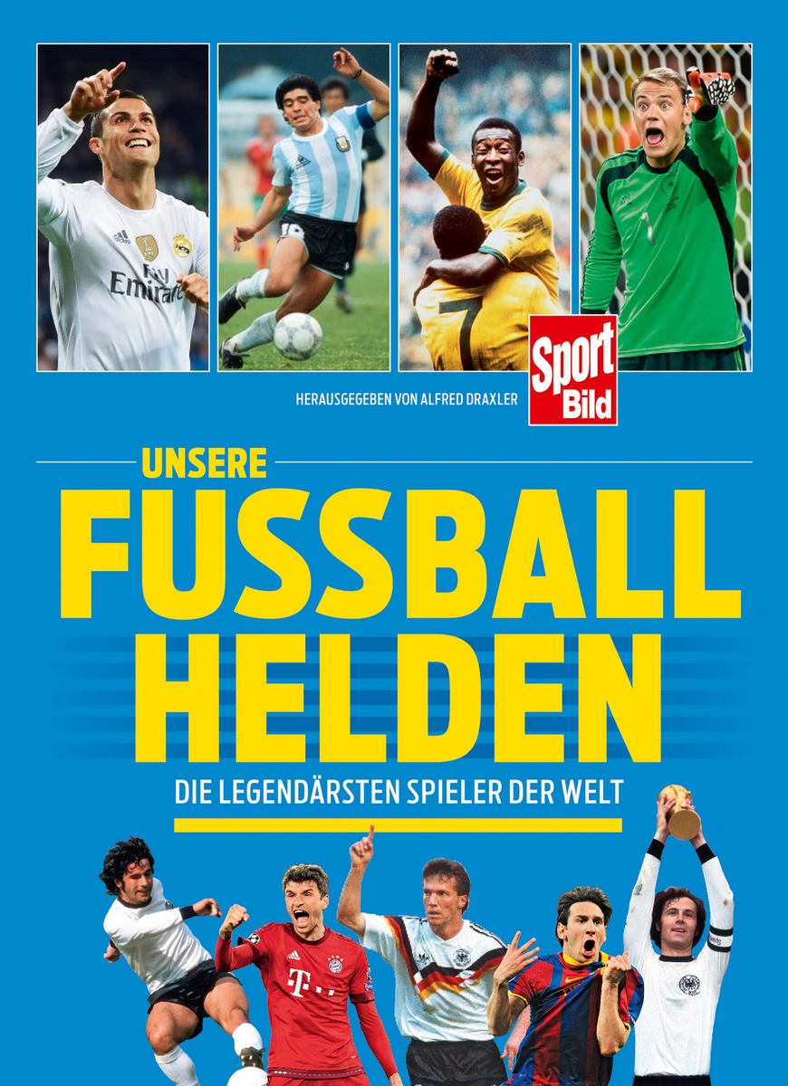 &quot;Unsere Fußballhelden&quot;: SPORT BILD-Buch über die größten Fußballstars aller Zeiten ab 20. März im Handel