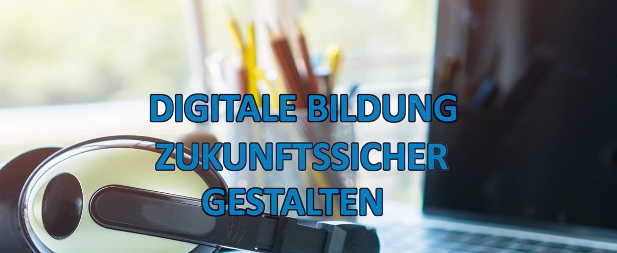 Digitale Bildung zukunftssicher gestalten / Unser Bildungssystem steht vor noch nie gekannten Herausforderungen