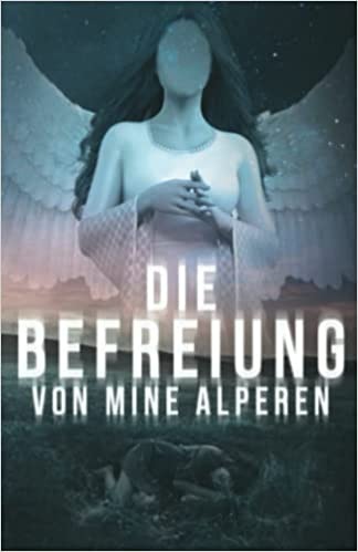 Die Befreiung von Mine Alperen - ein Buch, das Mut machen kann nicht aufzugegben - eine wahre Geschichte