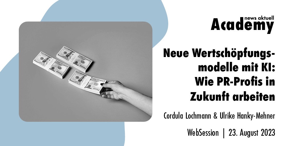 Neue Wertschöpfungsmodelle mit KI: Wie PR-Profis in Zukunft arbeiten / Ein Online-Seminar der news aktuell Academy