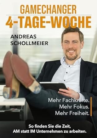 Die 4-Tage-Woche funktioniert - Arbeitsleistung entscheidend, nicht die Arbeitszeit - ein aktuelles Buch aus der Praxis