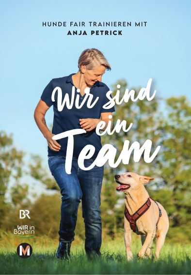 Pressemeldung Buchneuerscheinung: &quot;Wir sind ein Team. Hunde fair trainieren mit Anja Petrick&quot;