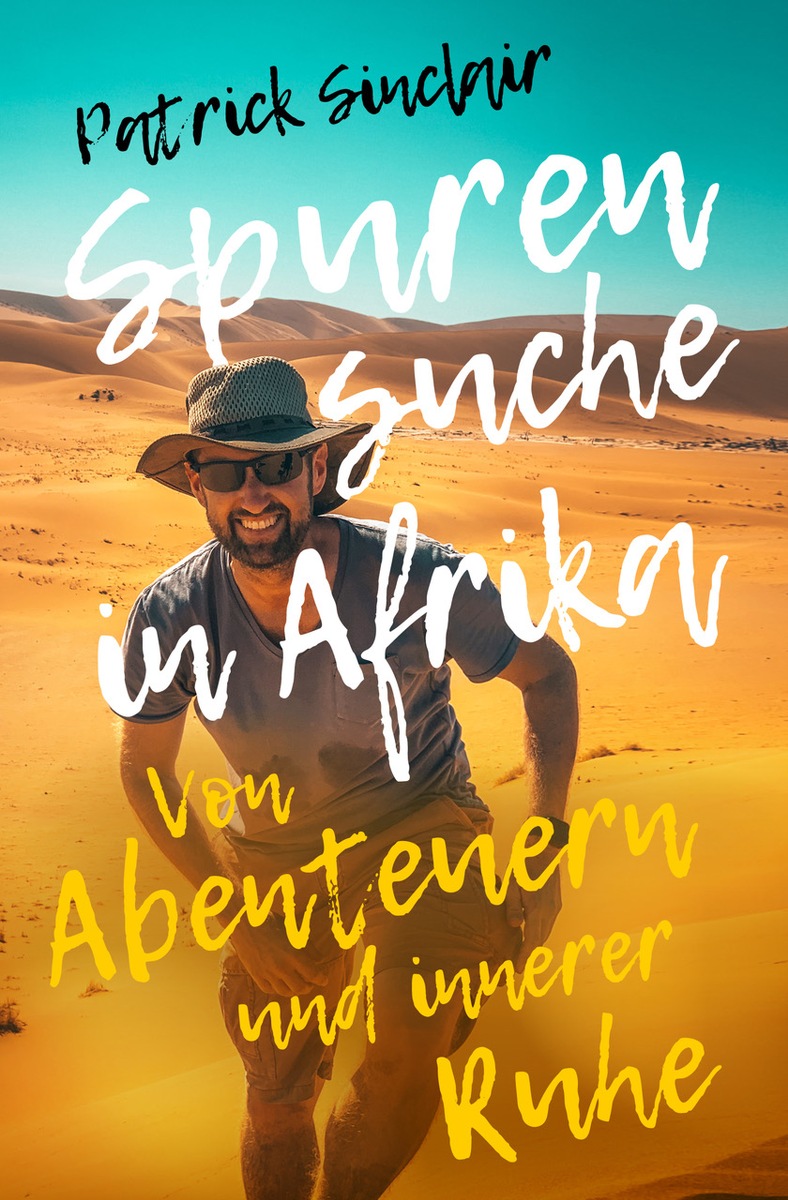 Spurensuche in Afrika: Von Abenteuern und innerer Ruhe