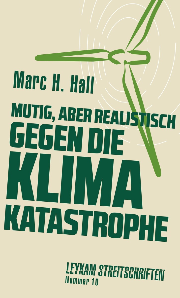 Mutig, aber realistisch gegen die Klimakatastrophe - Harte Fakten, unbequeme Wahrheiten