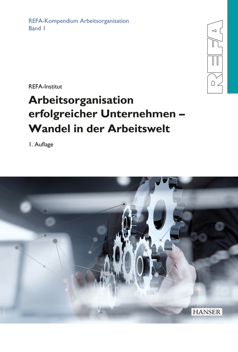 REFA-Kompendium Arbeitsorganisation: Arbeitsorganisation erfolgreicher Unternehmen in der digitalisierten Arbeitswelt