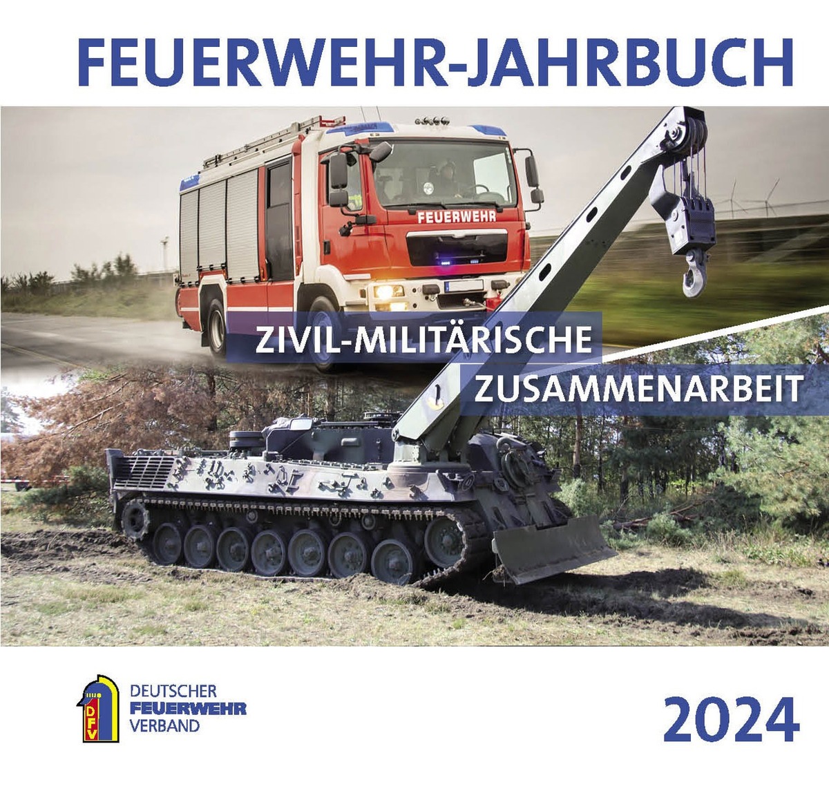 Feuerwehr-Jahrbuch 2024 zur zivil-militärischen Zusammenarbeit / Umfangreiche Publikation mit Statistik jetzt beim Versandhaus des DFV erhältlich