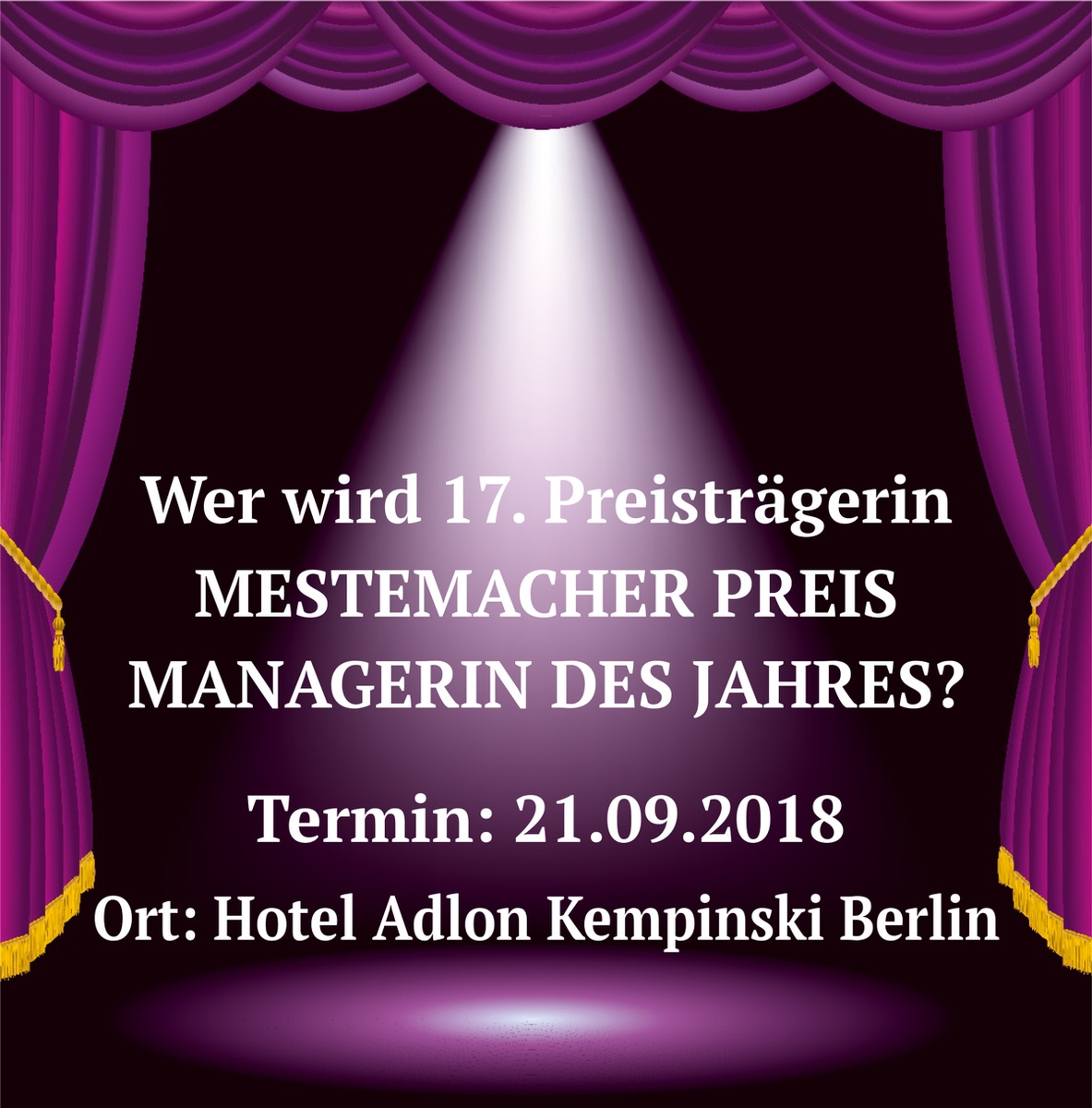 Einladung zur Pressekonferenz: 17. Verleihung MESTEMACHER PREIS MANAGERIN DES JAHRES / Termin: Freitag, 21. September 2018 - Pressekonferenz: 10:30 - 11:15 Uhr