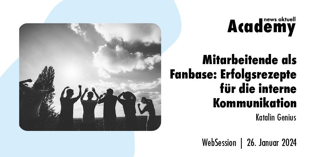 Mitarbeitende als Fanbase: Erfolgsrezepte für die interne Kommunikation / Ein Online-Seminar der news aktuell Academy